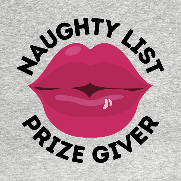 Naughty List Prize Giver Funny Christmas Gift I've Been Naughty and I Don't Regret Being Naughty Big Kiss Naughty Kisses Big Red Lips by nathalieaynie